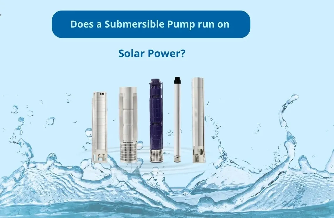Does a Submersible Pump run on Solar Power?